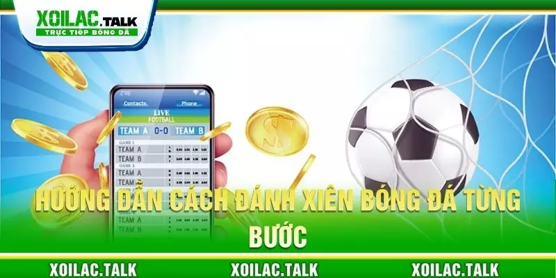 Hướng dẫn cách đánh xiên bóng đá từng bước