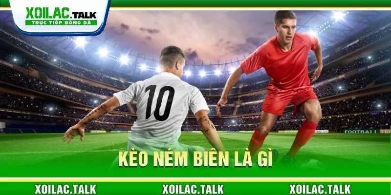 Kèo ném biên là gì