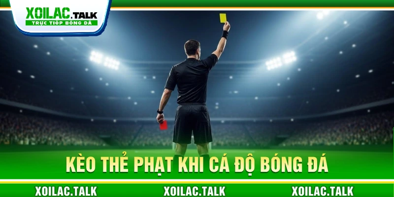 Kèo thẻ phạt khi tham gia cá cược bóng đá