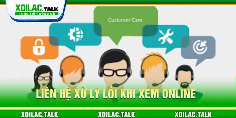 Liên hệ xử lý lỗi khi xem online