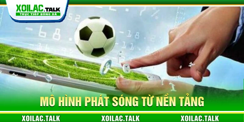 Mô hình phát sóng từ nền tảng