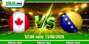 Nhận Định Canada Vs Bosnia & Herzegovina 02:00 13/06/2026